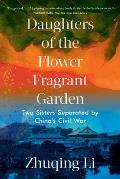 Daughters of the Flower Fragrant Garden Two Sisters Separated by Chinas Civil War