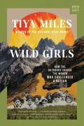 Wild Girls How the Outdoors Shaped the Women Who Challenged a Nation