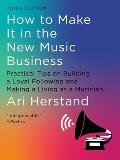 How to Make It in the New Music Business 3rd ed