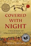 Covered with Night A Story of Murder & Indigenous Justice in Early America