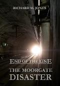 End of the Line - The Moorgate Disaster