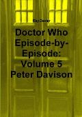 Doctor Who Episode By Episode: Volume 5 Peter Davison