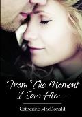 From The Moment I Saw Him ....