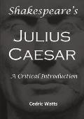 Shakespeare's 'Julius Caesar': A Critical Introduction