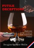 Futile Deceptions: Book 1 of Basil Ackroyd's France