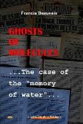 Ghosts of molecules - The case of the memory of water