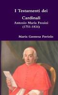 I Testamenti dei Cardinali: Antonio Maria Frosini (1751-1834)