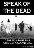 Speak of the Dead: George A Romero's Original Dead Trilogy