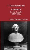 I Testamenti dei Cardinali: Ercole Consalvi (1757-1824)