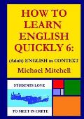 How to Learn English Quickly 6: (Adult) ENGLISH IN CONTEXT