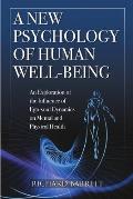 New Psychology of Human Well Being An Exploration of the Influence of Ego Soul Dynamics on Mental & Physical Health