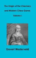 The Origin of the Checkers and Modern Chess Game. Volume I