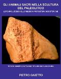 Gli Animali Sacri nella Scultura del Paleolitico