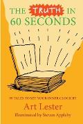 The Truth In 60 Seconds