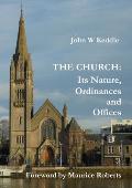 The Church - Its Nature, Ordinances and Offices