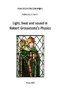 Light, heat and sound in Robert Grosseteste's Physics