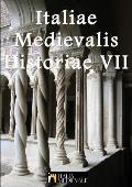 Italiae Medievalis Historiae VII