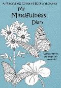 My Mindfulness Diary: A Mindfulness Colouring Book and Journal: An adult colouring book and diary with inspirational quotes