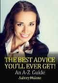 The Best Advice You'll Ever Get! An A-Z Guide