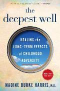 Deepest Well Healing the Long Term Effects of Childhood Adversity
