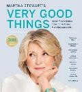 Martha Stewarts Very Good Things Clever Tips & Genius Ideas for an Easier More Enjoyable Life