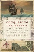 Conquering the Pacific An Unknown Mariner & the Final Great Voyage of the Age of Discovery