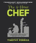 4 Hour Chef The Simple Path to Cooking Like a Pro Learning Anything & Living the Good Life