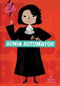 Be Bold Baby Sonia Sotomayor