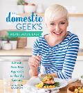 Domestic Geeks Meals Made Easy A Fresh Fuss Free Approach to Healthy Cooking