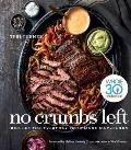 No Crumbs Left Whole30 Endorsed Recipes for Everyday Food Made Marvelous