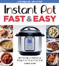Instant Pot Fast & Easy 100 Simple & Delicious Recipes for Your Instant Pot