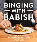 Binging with Babish 100 Recipes Recreated from Your Favorite Movies & TV Shows