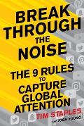 Break Through the Noise The Nine Rules to Capture Global Attention