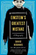 Einsteins Greatest Mistake A Biography