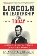 Lincoln on Leadership for Today Abraham Lincolns Approach to Twenty First Century Issues