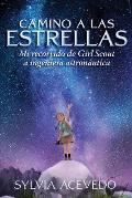 Camino a las estrellas Path to the Stars Spanish edition mi recorrido de Girl Scout a ingeniera astronautica