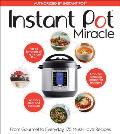 Instant Pot Miracle From Gourmet to Everyday 175 Must Have Recipes