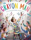 Crayon Man The True Story of the Invention of Crayola Crayons