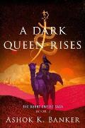 Dark Queen Rises Burnt Empire Saga Book 2