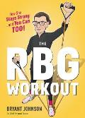 The RBG Workout: How She Stays Strong... And You Can Too!