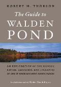 Guide to Walden Pond An Exploration of the History Nature Landscape & Literature of One of Americas Most Iconic Places