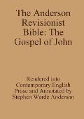 The Anderson Revisionist Bible: The Gospel of John