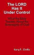 The LORD Has It Under Control: What the Bible Teaches About the Sovereignty of God (hardback)