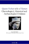 Queen Esther wife of Xerxes: Chronological, Historical and Archaeological Evidence
