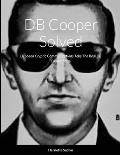 DB Cooper Solved: Decoded Cryptic Communications Sent Telling The Real Story