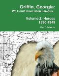 Griffin, Georgia: We Could Have Been Famous... Volume 2: Heroes, 1890-1949