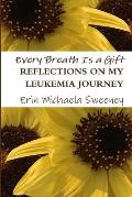 Every Breath Is a Gift: Reflections on My Leukemia Journey