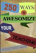 250 Ways to Awesomize your Teaching