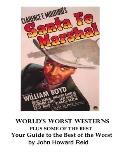 World's Worst Westerns Plus Some of the Best Your Guide to the Best of the Worst