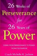 26 Weeks of Perseverance for 26 Years of Power